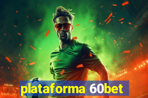 plataforma 60bet